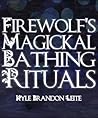 Firewolf's Magickal Bathing Rituals