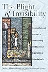 The Plight of Invisibility: A Community-Based Approach to Understanding the Educational Experiences of Urban Latina/os (Critical Studies of Latinxs in the Americas)