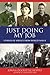 Just Doing My Job: Stories of Service from World War II