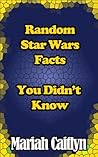 Random Star Wars Facts You Probably Don't Know: (Fun Facts and Secret Trivia)