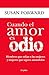 Cuando el amor es odio by Susan Forward