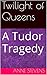 Twilight of Queens by Anne Stevens
