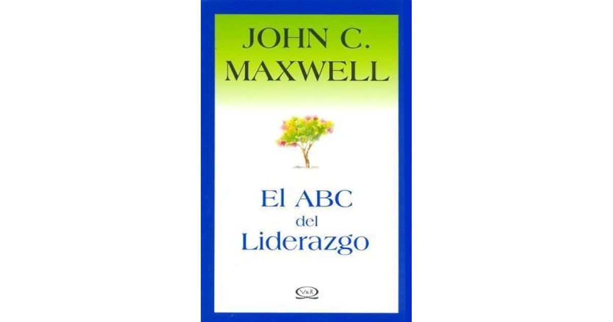 El ABC del Liderazgo by John C. Maxwell