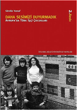 Daha Sesimizi Duyurmadık - Avrupa'da Türk İşçi Çocukları (Paperback)