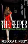 The Keeper by Rebecca E. Neely