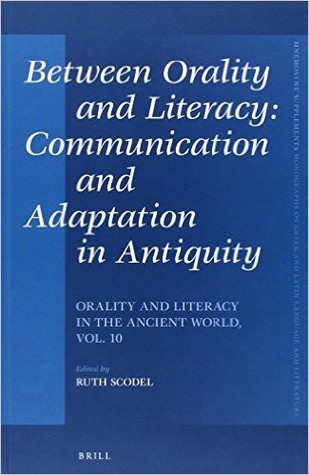 Between Orality and Literacy: Communication and Adaptation in Antiquity: Orality and Literacy in the Ancient World, vol. 10 (Mnemosyne, Supplements, 367)