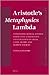 Aristotle's Metaphysics Lambda: Annotated Critical Edition Based Upon a Systematic Investigation of Greek, Latin, Arabic and Hebrew Sources