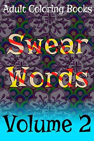 Adult Coloring Books Swear Words Volume 2 (Kindle Edition)
