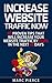 Increase Website Traffic Now!: 45 Proven Tips That Will Increase Your Website Traffic by 500% in the Next 45 Days