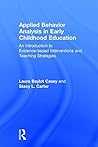 Applied Behavior Analysis in Early Childhood Education by Laura Baylot Casey