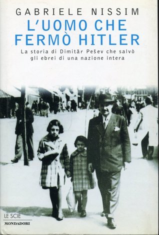 L'uomo che fermò Hitler: La storia di Dimitar Pesev che salvò gli ebrei di una nazione intera