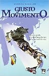 Giusto movimento. Piccola guida al paese inesplorato dei nuovi stili di vita Giusto movimento. Piccola guida al paese inesplorato dei nuovi stili di vita