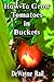 How to Grow Tomatoes in Buckets