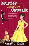 Murder Under the Catwalk by Nancy C. Davis