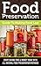 Food Preservation Guide To Making Food Last by Riley Carson