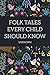 Folk Tales Every Child Should Know