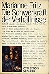 Die Schwerkraft der Verhältnisse (Collection S. Fischer ; Bd. 4) by Marianne Fritz