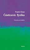Částicová fyzika: Průvodce pro každého