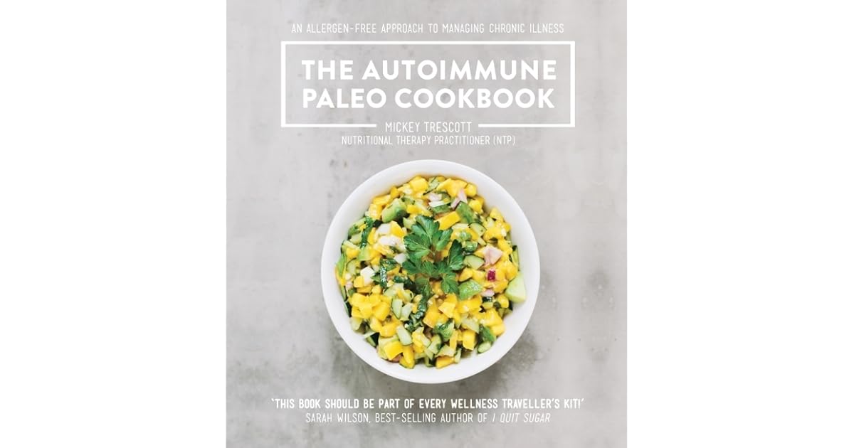 The autoimmune paleo cookbook by Mickey Trescott