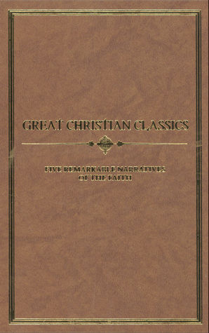Great Christian Classics - Five Remarkable Narratives of the Faith (Hardcover)