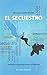 El Secuestro. Manual de Gestion de Crisis. Prevencion y preparacion frente a un secuestro (Seguridad y Criminologia nº 1) (Spanish Edition)