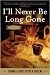 I'll Never Be Long Gone by Thomas Christopher Greene