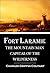 Fort Laramie: The Mountain Man Capital of the Wilderness