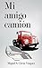 Mi Amigo Camión (Spanish Edition)