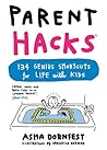 Parent Hacks by Asha Dornfest