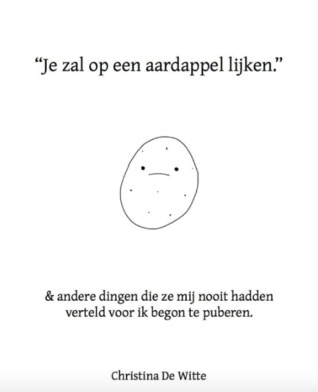 Je zal op een aardappel lijken