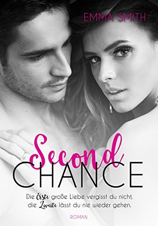 Second Chance: Die Erste Liebe vergisst du nicht, die Zweite lässt du nie wieder gehen (Chance, #1)