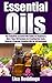 Essential Oils: The Complet...