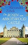 Die Rosen von Abbotswood Castle by Alexandra Zöbeli