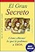 EL GRAN SECRETO: Cómo obtener lo que le pedimos a Dios (GRANDES TESTIMONIOS) (Spanish Edition)