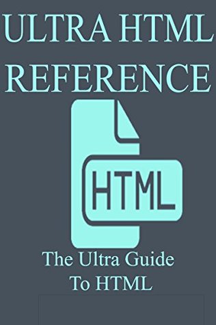 Ultra HTML Reference (Kindle Edition)