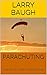 Parachuting: The Go-to Guide to Parachuting