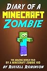 Diary of a Minecraft Zombie: The Amazing Minecraft World Told by a Minecraft Zombie Kid (Books For Kids Book 1)
