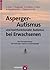 Asperger-Autismus und hochfunktionaler Autismus bei Erwachsenen