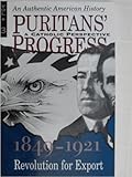 Puritan's Progress (A Catholic Perspective) Vol 3 1849 - 1921: Revolution for Export