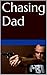 Chasing Dad