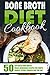 Bone Broth Diet Cookbook: 5...