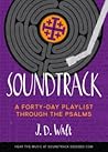 Soundtrack: A Forty-Day Playlist Through the Psalms