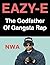 Eazy-E: The Godfather Of Ga...