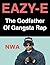 Eazy-E: The Godfather Of Gangsta Rap