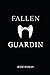 Fallen Guardin (Fallen Guar...