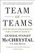 Team of Teams: The Power of Small Groups in a Fragmented World