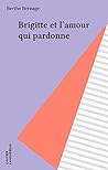 Brigitte et l'amour qui pardonne (French Edition)