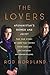 The Lovers: Afghanistan's Romeo and Juliet, the True Story of How They Defied Their Families and Escaped an Honor Killing