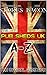 The Pub Sheds UK A-Z:The Of...