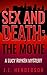 Sex and Death: The Movie (L...